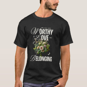 You're Worthy of Love Funny Street Youths, Men, W T-Shirt