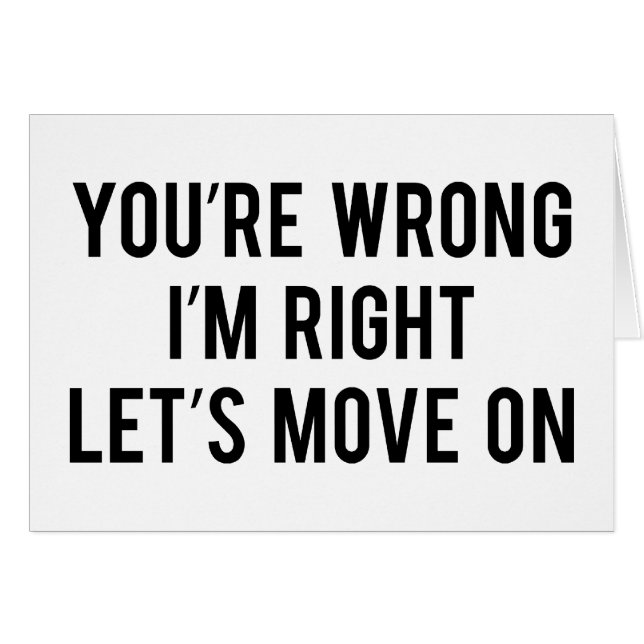 You're Wrong. I'm Right. Let's Move On. (Front Horizontal)