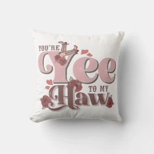 You're Yee To My Haw Funny Cushion