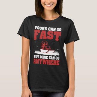 Yours Can Go Fast Cool Airboating A Swamp Boater A T-Shirt