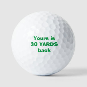"Yours is 30 yards back" Custom Golf Ball