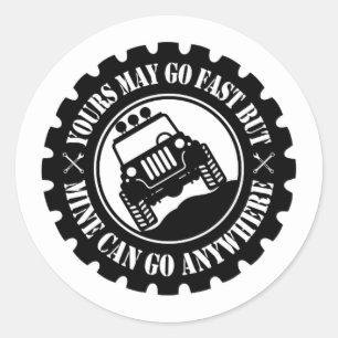 Yours May Go Fast But Mine Can Go Anywhere Classic Round Sticker