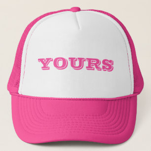 Yours Trucker Hat