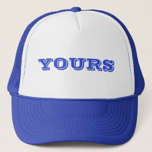 Yours Trucker Hat