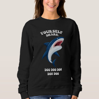 Yourself Shark Be Yourself Unless You Can Be Shark Sweatshirt