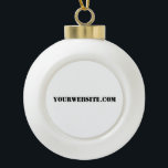 YourWebSite.com Ceramic Ball Christmas Ornament<br><div class="desc">"YourWebSite.com" Replace the .com address with your Web address. Add any other slogan or text.</div>
