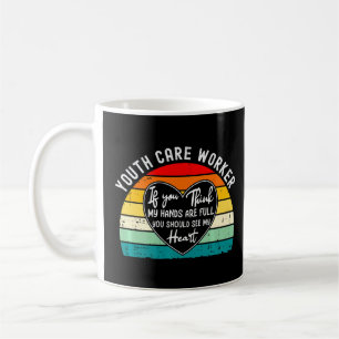 Youth Care Worker Appreciation You Should See My Coffee Mug