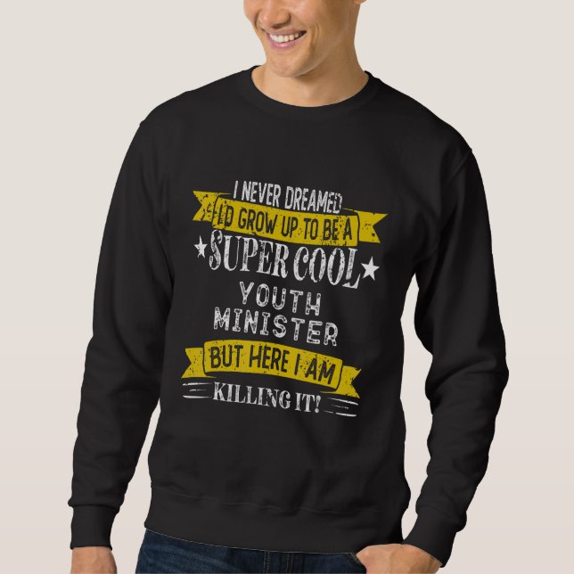 Youth Minister Job Title Professions Sweatshirt (Front)