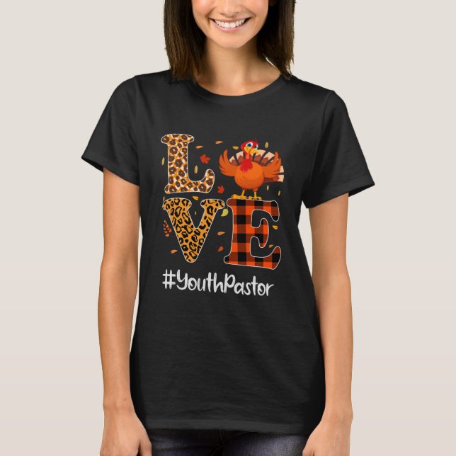 Youth Pastor Love Thanksgiving Leopard Turkey Autu T-Shirt (Front)