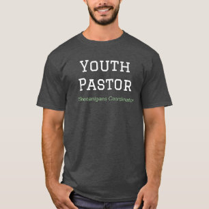 Youth Pastor - Shenanigans Coordinator T-shirt