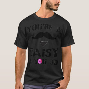Youu2019re A Daisy If You Do Western Doc Holiday T-Shirt