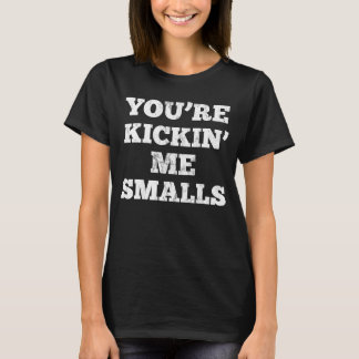 Youu2019re Kicking Me Smalls Pregnant T-Shirt