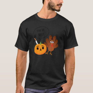 Youu2019re Next Pumpkin Warning Thanksgiving Turk T-Shirt