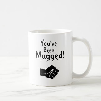 You've Been Mugged! Coffee Mug