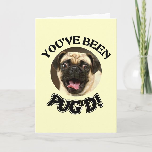 YOU'VE BEEN PUG'D! - FUNNY PUG DOG CARD (Front)