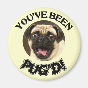 YOU'VE BEEN PUG'D! - FUNNY PUG DOG MAGNET