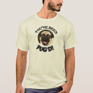 YOU'VE BEEN PUG'D! - FUNNY PUG DOG T-Shirt