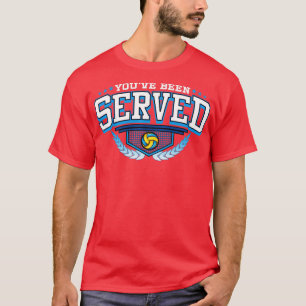 Youve Been Served Volleyball Player Team Coach Tou T-Shirt