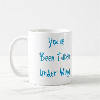You've Been Taken Under Wing Coffee Mug