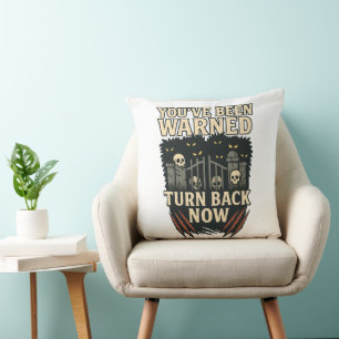 You've Been Warned Turn Back Now Scary Halloween Cushion