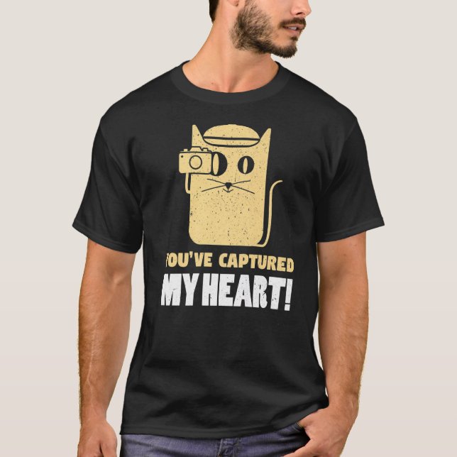 You've Captures My Heart Photography Photographer  T-Shirt (Front)