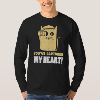 You've Captures My Heart Photography Photographer  T-Shirt