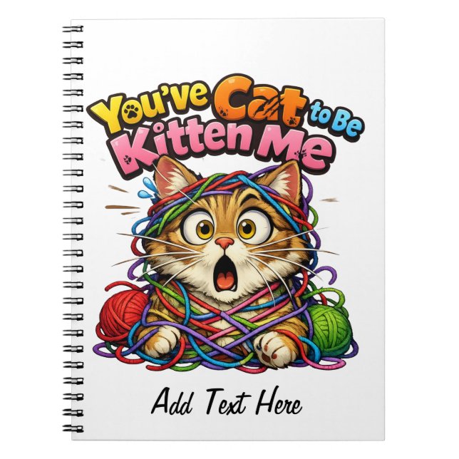 You've Cat to be KItten Me Personalised Notebook (Front)
