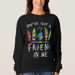You've Got A Friend In Me Teacher Crayon ART Sweatshirt