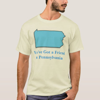 You've Got a Friend in Pennsylvania T-Shirt