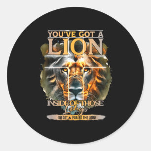 You've Got A Lion Inside Of Those Lungs Praise The Classic Round Sticker
