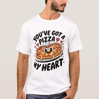 You've Got a Pizza My Heart Funny Food Lovers Tee