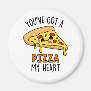 You've Got A Pizza My Heart Funny Pizza Pun Magnet