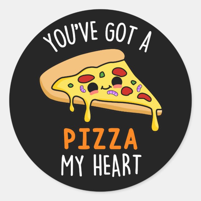 You've Got A Pizza My Heart Pun Dark BG Classic Round Sticker (Front)
