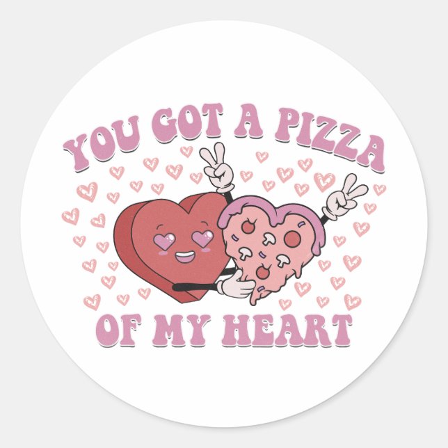 You've Got a Pizza of My Heart Classic Round Sticker (Front)