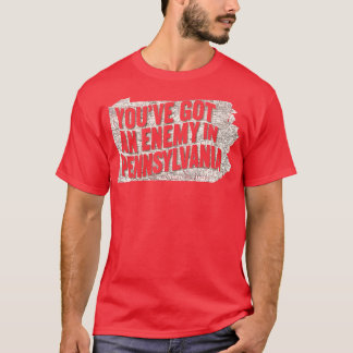 youve got an enemy in pennsylvania T-Shirt