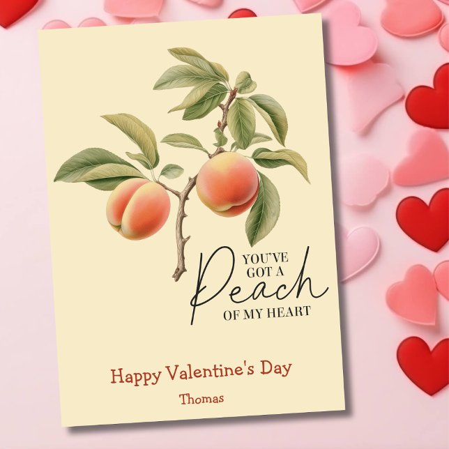 You've got  peach of my heart funny Valentines Day Holiday Card (Creator Uploaded)