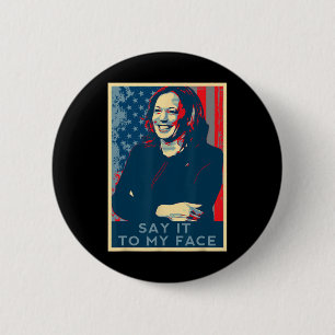 You've Got Something To Say It To My Face Kamala H 6 Cm Round Badge
