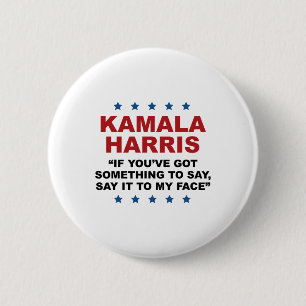 You've Got Something To Say It To My Face Kamala H 6 Cm Round Badge