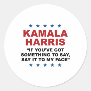 You've Got Something To Say It To My Face Kamala H Classic Round Sticker