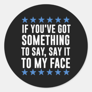 You've Got Something To Say Kamala Harris Classic Round Sticker