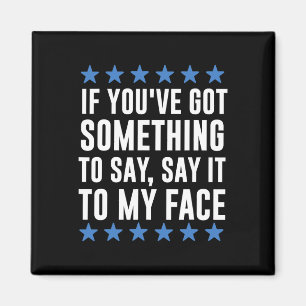 You've Got Something To Say Kamala Harris Magnet