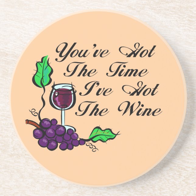 You've Got The Time I've Got The Wine Coaster (Front)