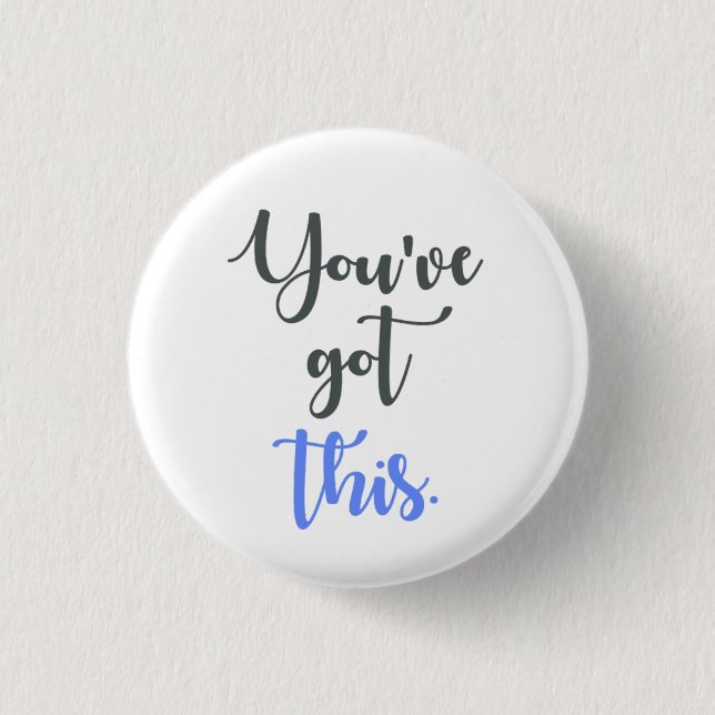 You've Got this Calligraphy 3 Cm Round Badge (Front)