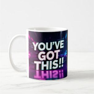 You've Got This Coffee Mug