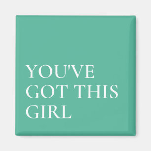 You've Got This Inspirational Quote  Magnet