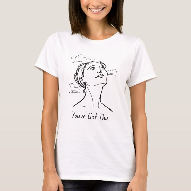 You've Got This – Motivational T-Shirt (Front)