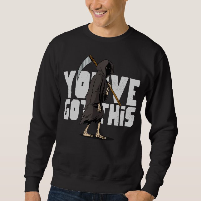 You've Got This Sweatshirt (Front)