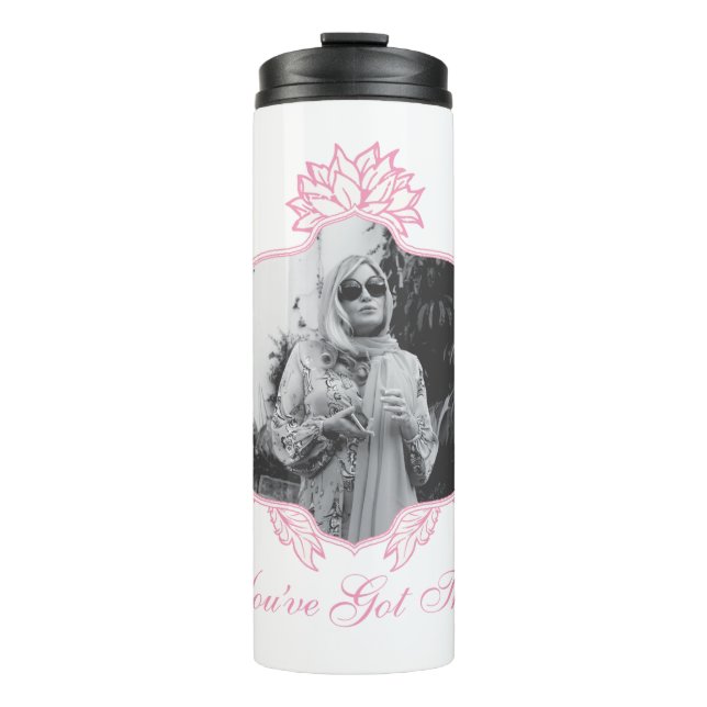 You've Got This - The White Lotus Thermal Tumbler (Front)