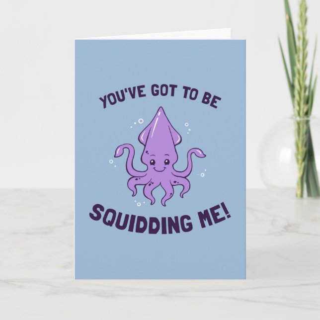 You've Got To Be Squidding Me Card (Front)
