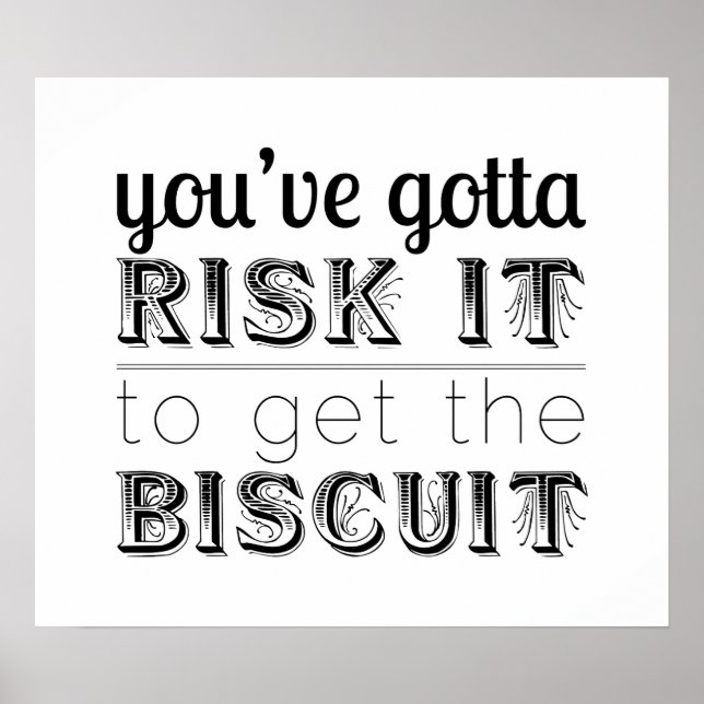 You've Gotta Risk It to Get the Biscuit Poster (Front)